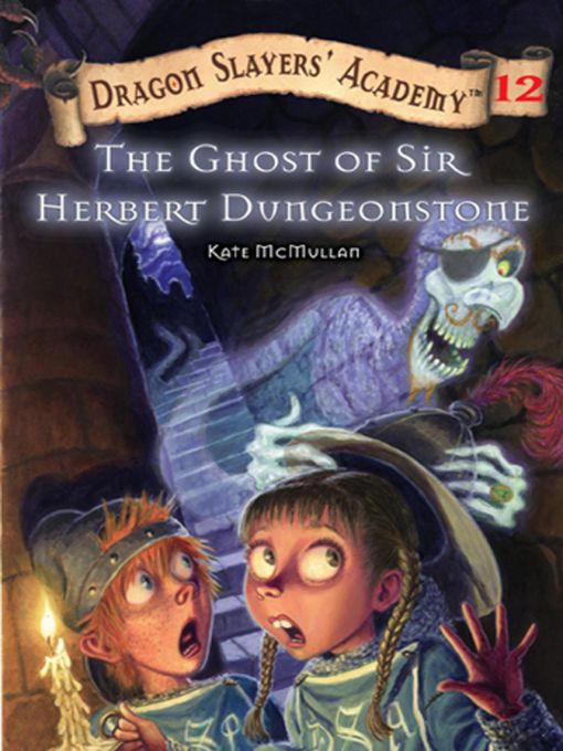 Title details for The Ghost of Sir Herbert Dungeonstone by Kate McMullan - Wait list